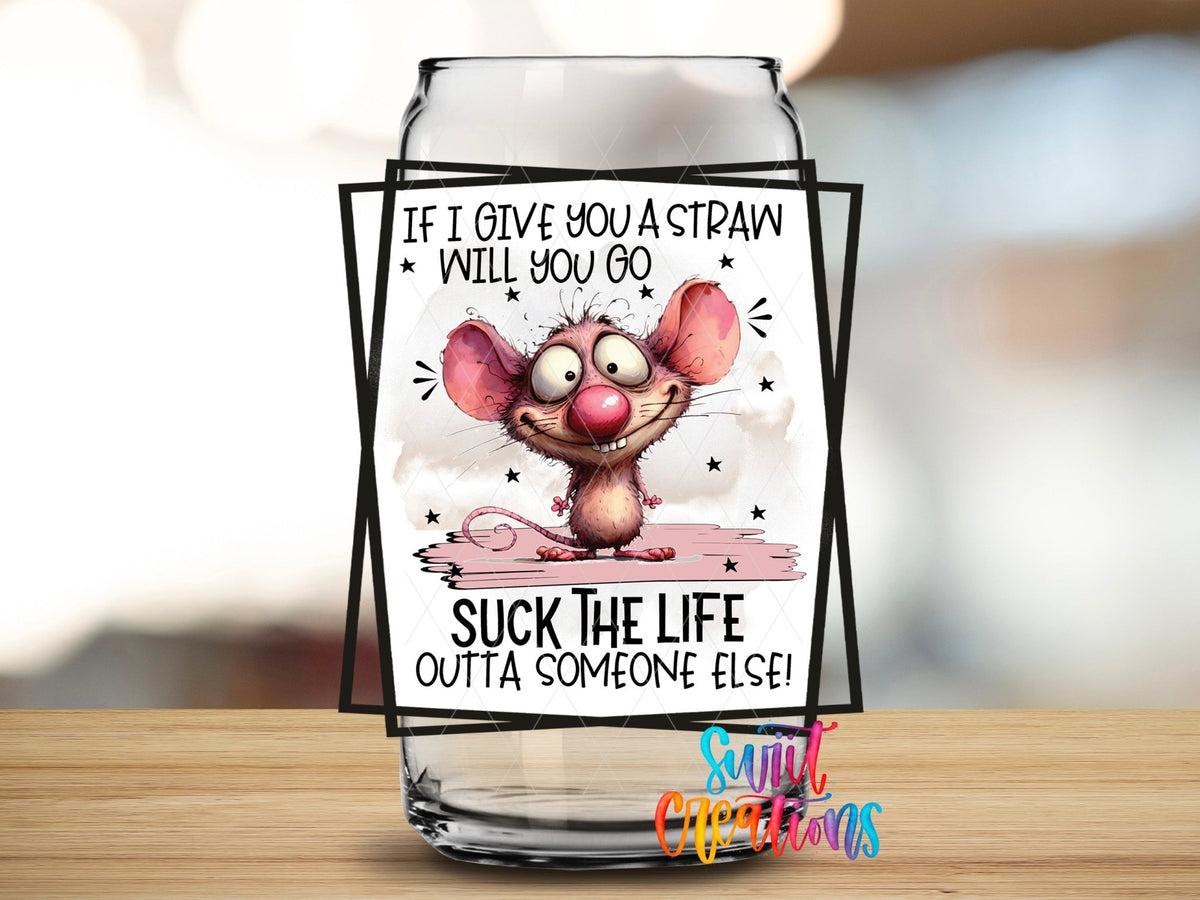 If I Give You a Straw UV DTF Cup Decal | UV878 - Swiit Creations