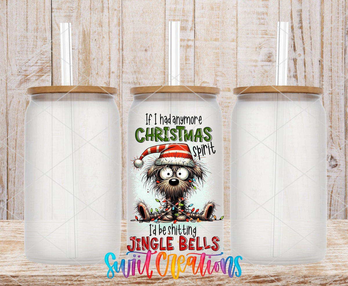 If I Had Anymore Christmas Spirit I’d Be Jingle Bells Funny Dog UV DTF Cup Decal | UV1524 - Swiit Creations