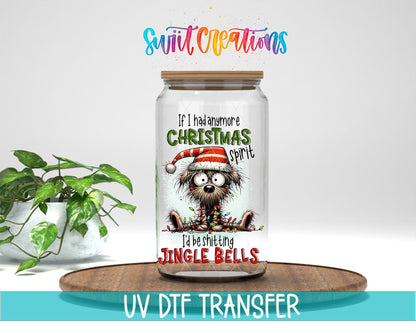 If I Had Anymore Christmas Spirit I’d Be Jingle Bells Funny Dog UV DTF Cup Decal | UV1524 - Swiit Creations