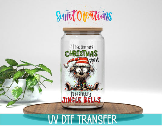 If I Had Anymore Christmas Spirit I’d Be Jingle Bells Funny Dog UV DTF Cup Decal | UV1524 - Swiit Creations
