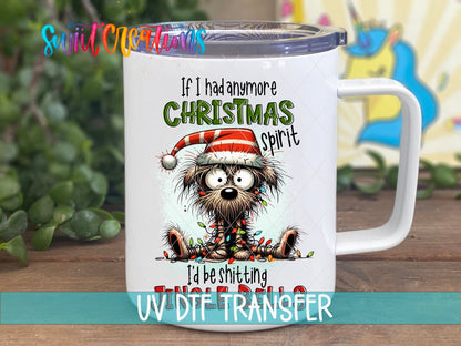 If I Had Anymore Christmas Spirit I’d Be Jingle Bells Funny Dog UV DTF Cup Decal | UV1524 - Swiit Creations