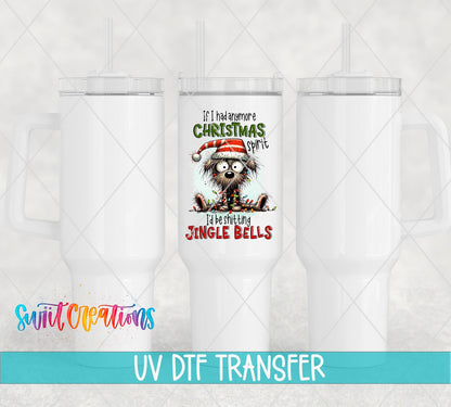 If I Had Anymore Christmas Spirit I’d Be Jingle Bells Funny Dog UV DTF Cup Decal | UV1524 - Swiit Creations