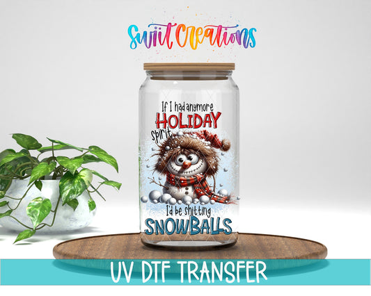 If I Had Anymore Holiday Spirit I’d Be Pooping Snowballs Christmas UV DTF Cup Decal | UV1523 - Swiit Creations