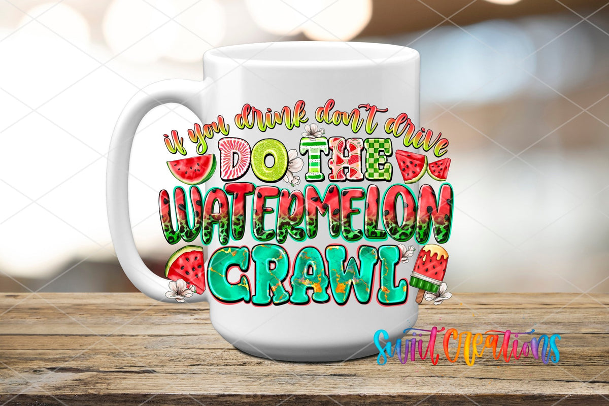 If You Drink Don’t Drive Do The Watermelon Crawl UV DTF transfer displayed on a white ceramic mug from Swiit Creations