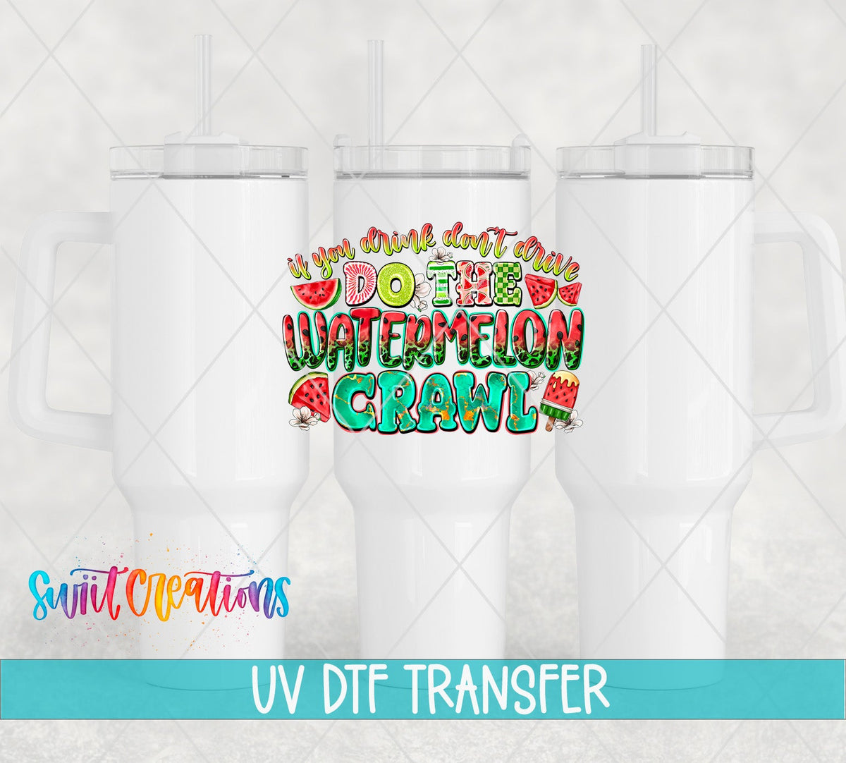 If You Drink Don’t Drive Do The Watermelon Crawl UV DTF transfer applied to a white tumbler set from Swiit Creations