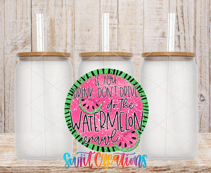 If You Drink Don't Drive Watermelon Crawl UV DTF Cup Decal | UV628 - Swiit Creations