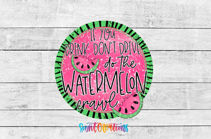 If You Drink Don't Drive Watermelon Crawl UV DTF Cup Decal | UV628 - Swiit Creations