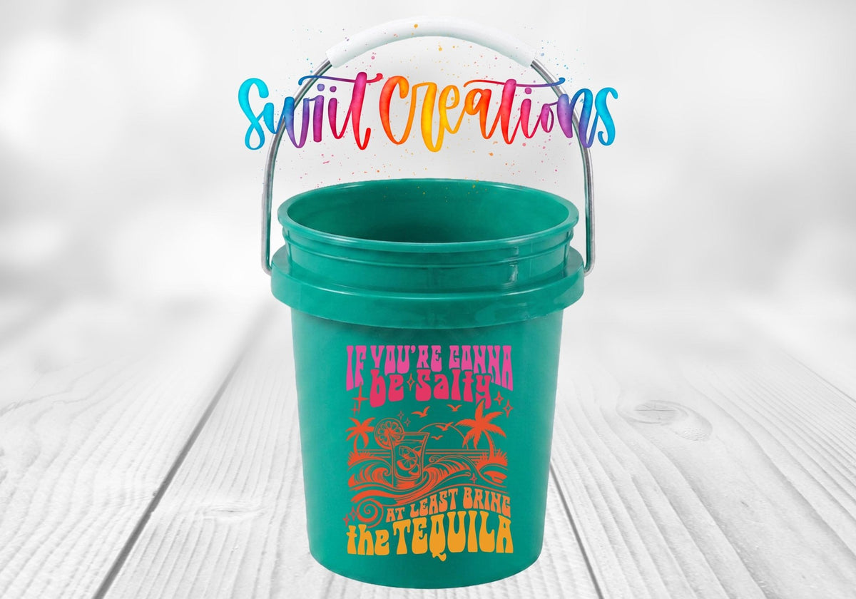 If You're Gonna Be Salty Bring The Tequila Mini Bucket UV DTF Transfer | MB1558 - Swiit Creations