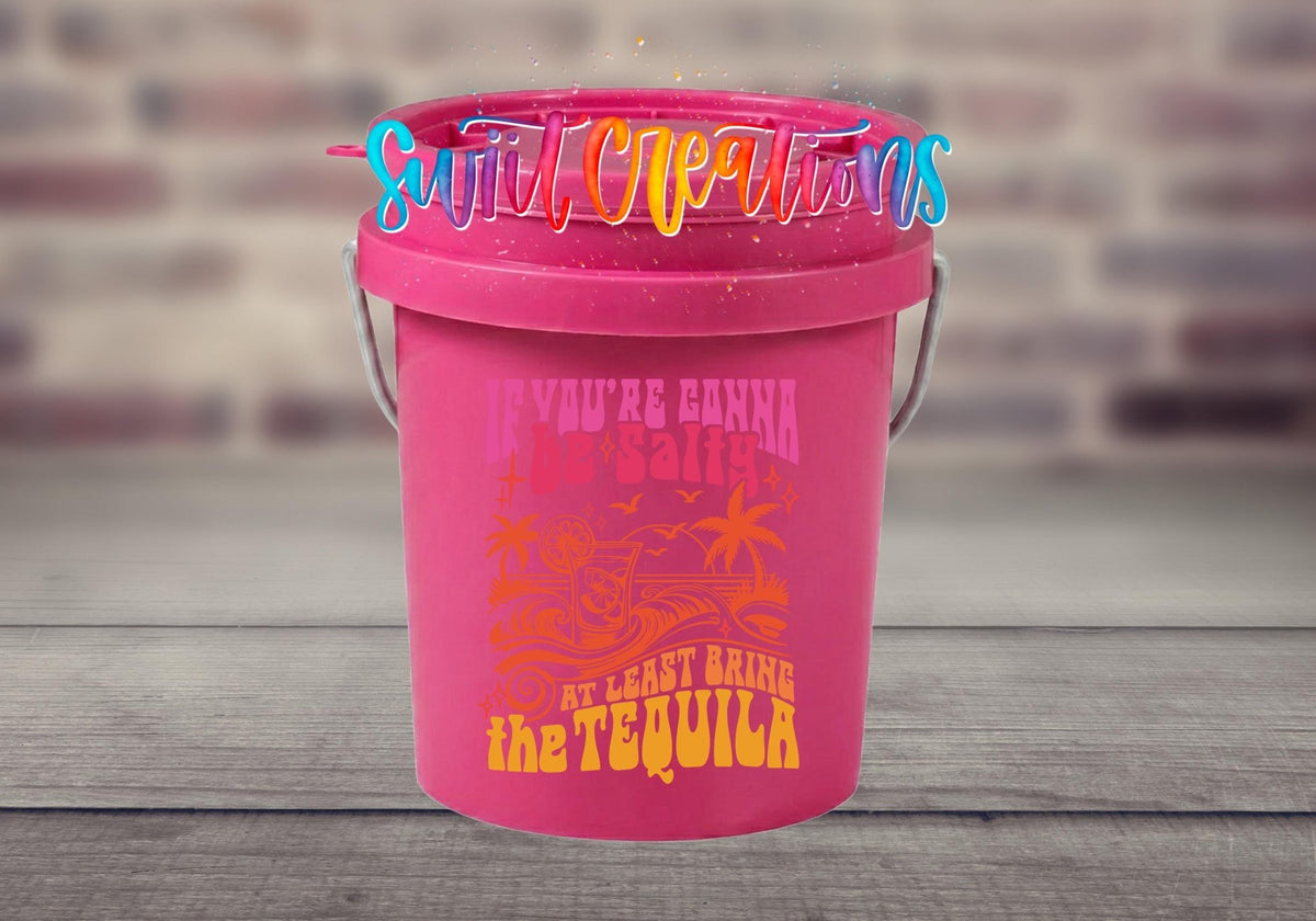 If You're Gonna Be Salty Bring The Tequila Mini Bucket UV DTF Transfer | MB1558 - Swiit Creations