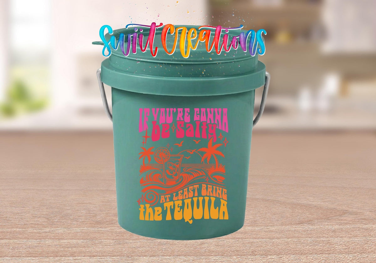If You're Gonna Be Salty Bring The Tequila Mini Bucket UV DTF Transfer | MB1558 - Swiit Creations