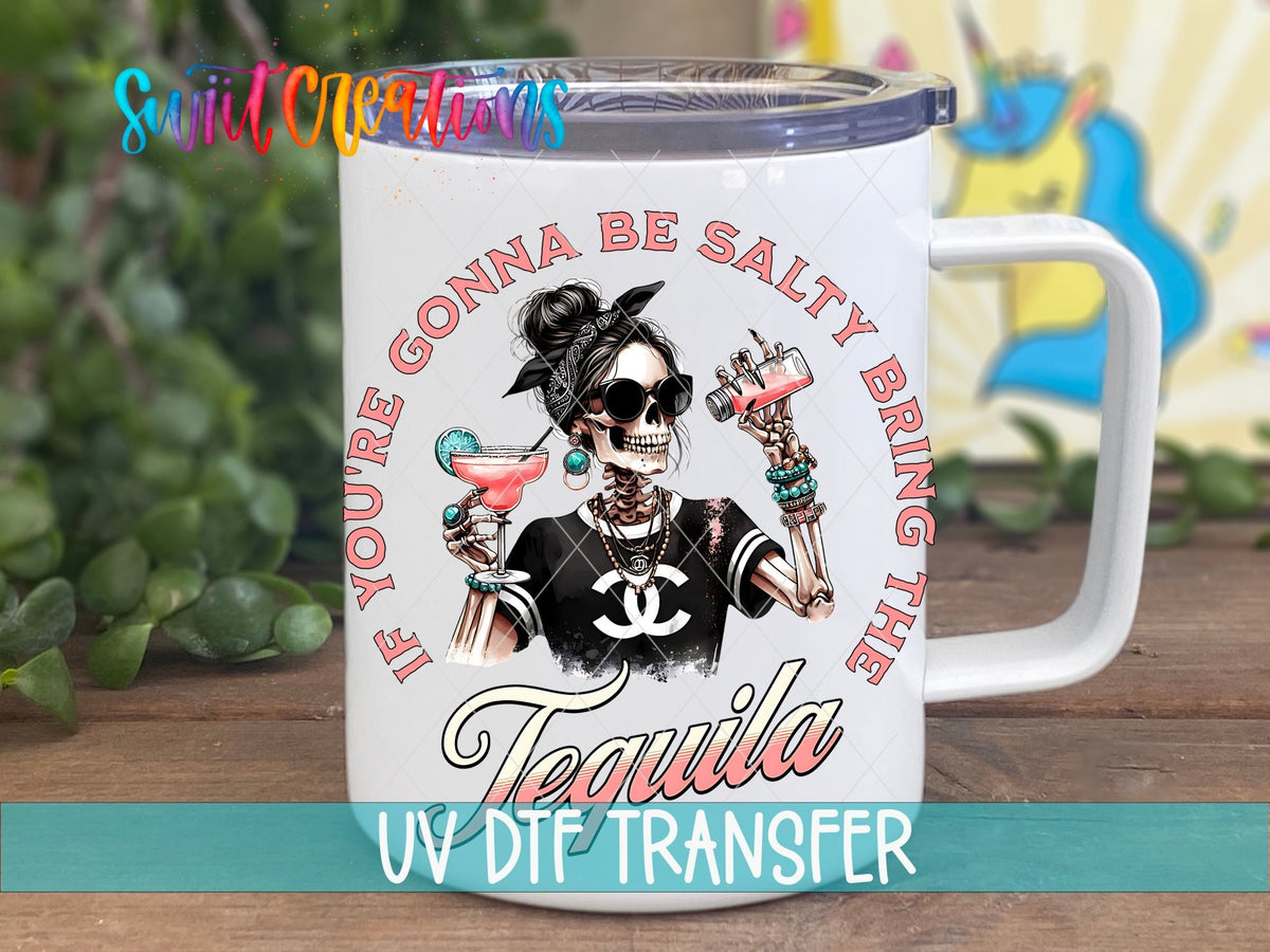 If You're Gonna Be Salty Bring the Tequila UV DTF Cup Decal | UV924 - Swiit Creations
