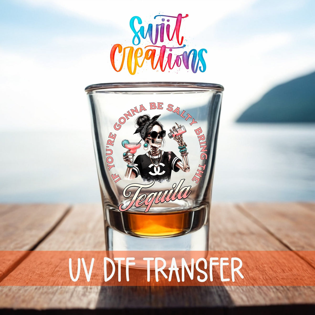 If You're Gonna Be Salty Bring the Tequila UV DTF Shot Glass Transfer | SG924 - Swiit Creations