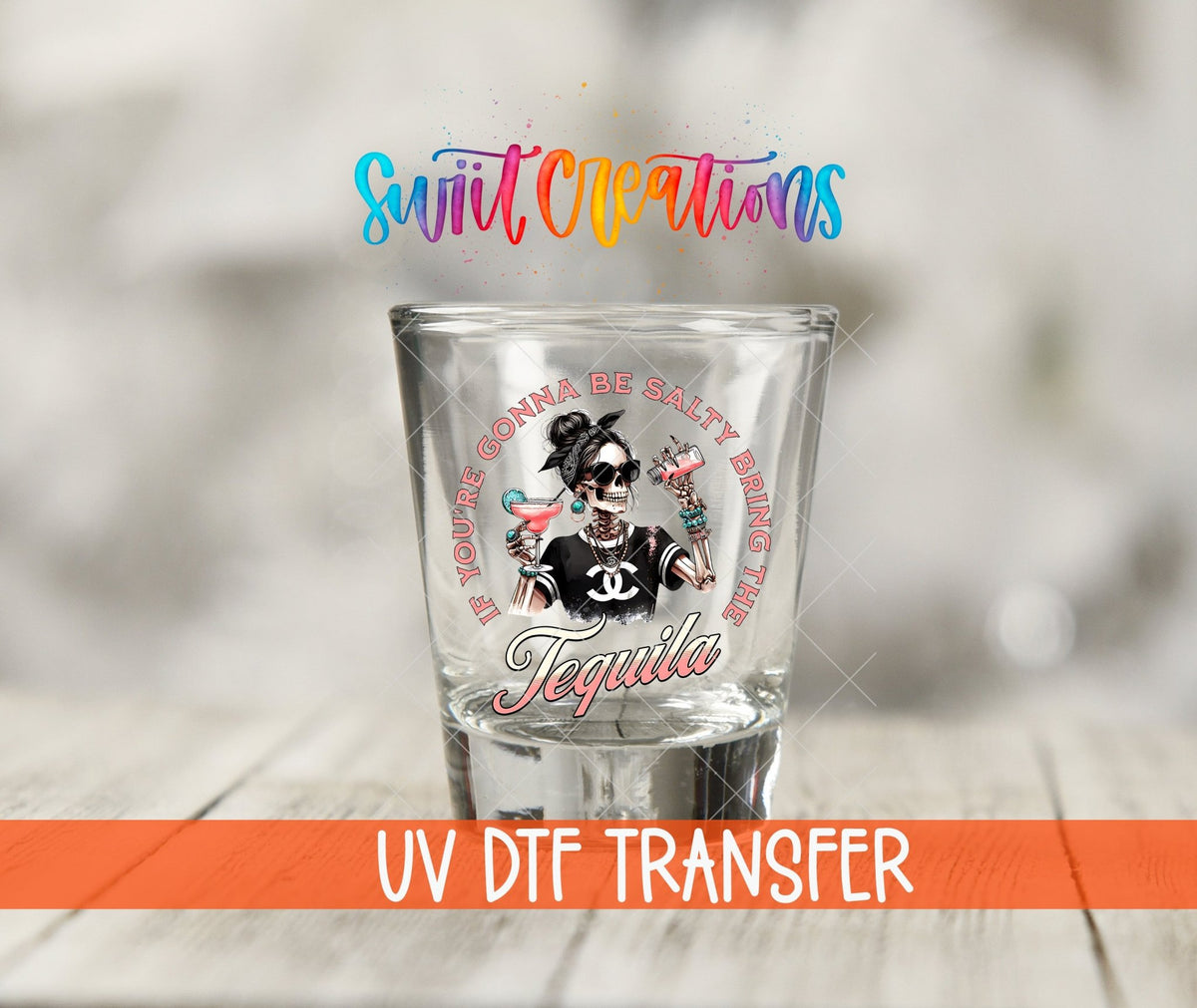 If You're Gonna Be Salty Bring the Tequila UV DTF Shot Glass Transfer | SG924 - Swiit Creations