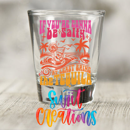 If You’re Gonna Be Salty UV DTF Shot Glass Transfer | SG1558 - Swiit Creations