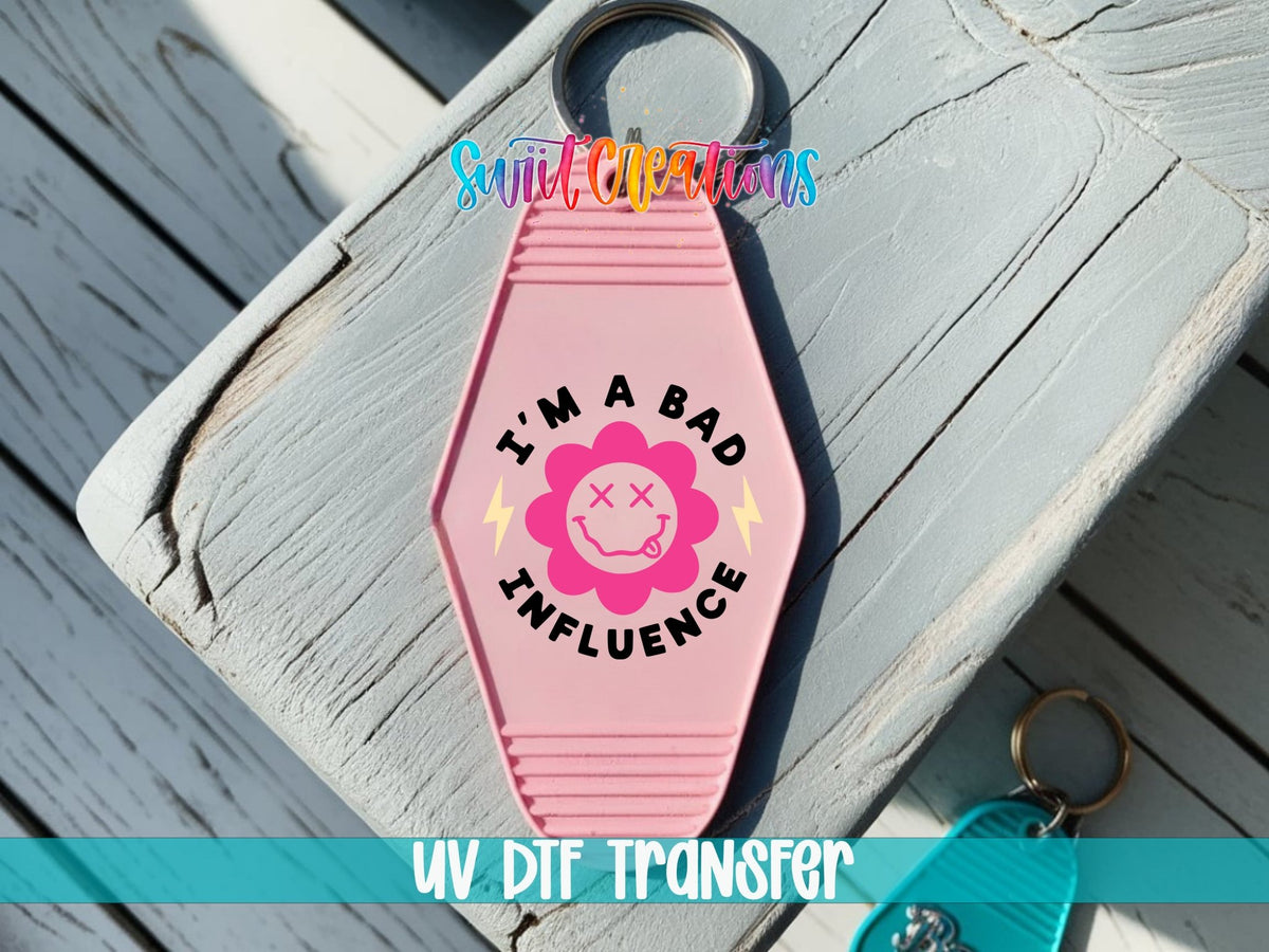 I’m a Bad Influence Motel Keychain UV DTF Transfer | Funny Smiley Flower Decal | MK2196 - Swiit Creations