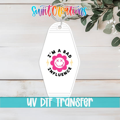 I’m a Bad Influence Motel Keychain UV DTF Transfer | Funny Smiley Flower Decal | MK2196 - Swiit Creations