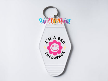 I’m a Bad Influence Motel Keychain UV DTF Transfer | Funny Smiley Flower Decal | MK2196 - Swiit Creations