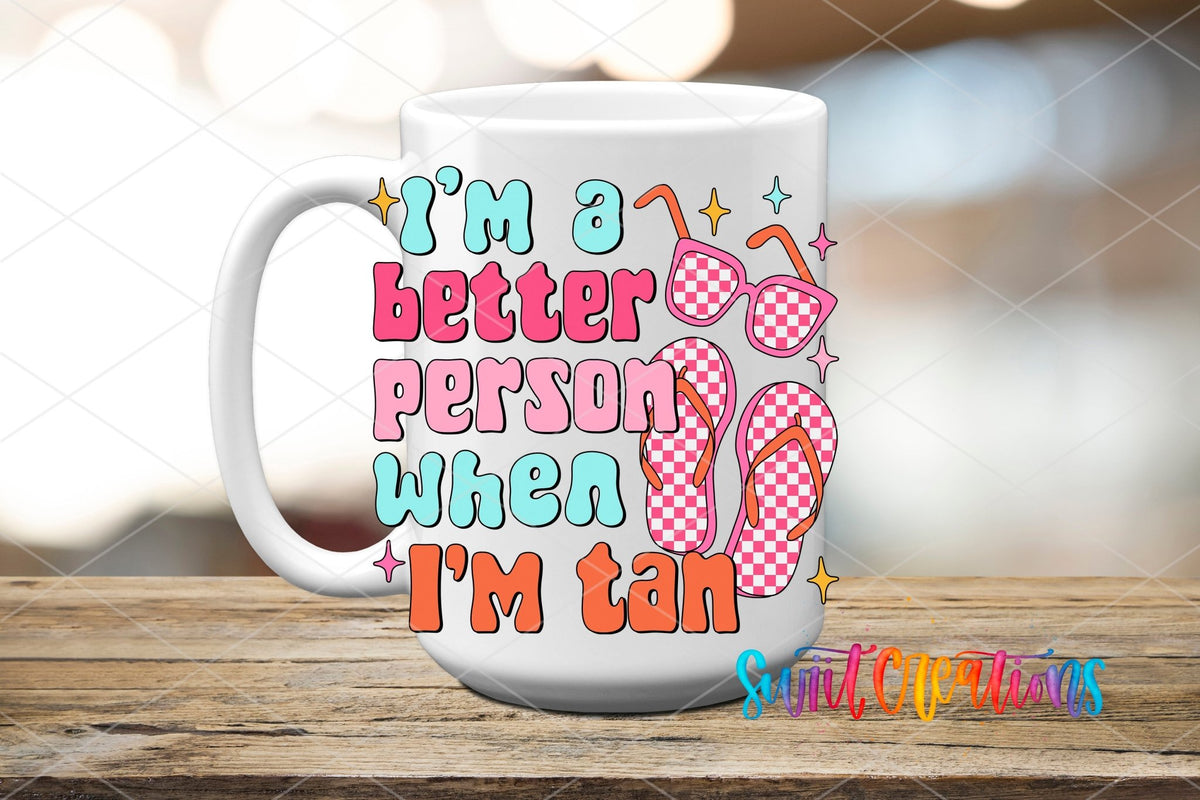 I’m a Better Person When I’m Tan UV DTF transfer displayed on a white ceramic mug from Swiit Creations