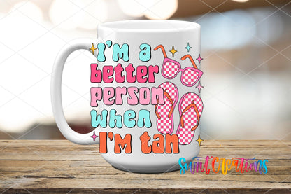 I’m a Better Person When I’m Tan UV DTF transfer displayed on a white ceramic mug from Swiit Creations