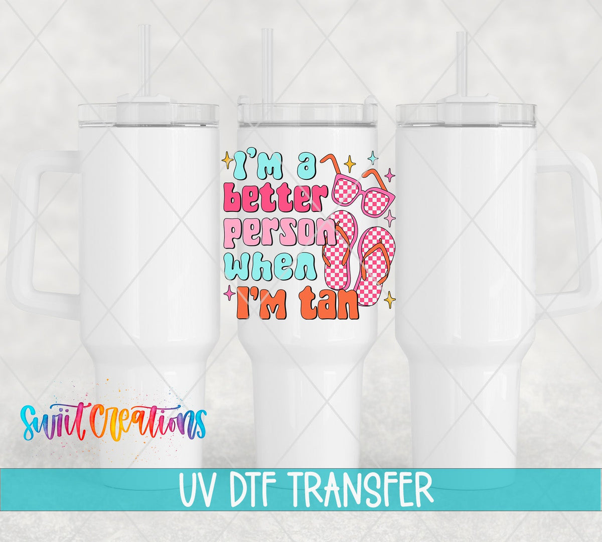 I’m a Better Person When I’m Tan UV DTF transfer applied to a white tumbler set from Swiit Creations