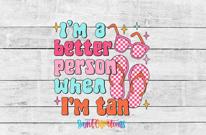 I’m a Better Person When I’m Tan UV DTF transfer shown as a full artwork preview from Swiit Creations
