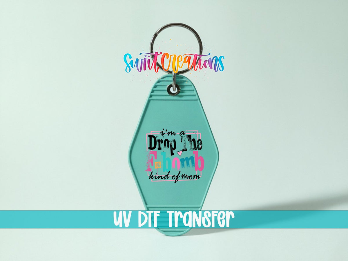 I'm A F Bomb Kind Of Mom Motel Keychain UV DTF Transfer Decal | MK1478 - Swiit Creations