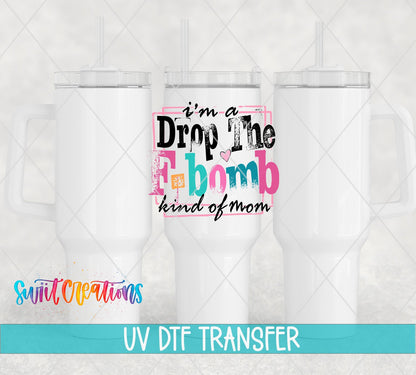 I’m A F Bomb Kind Of Mom UV DTF transfer applied to a white tumbler set from Swiit Creations