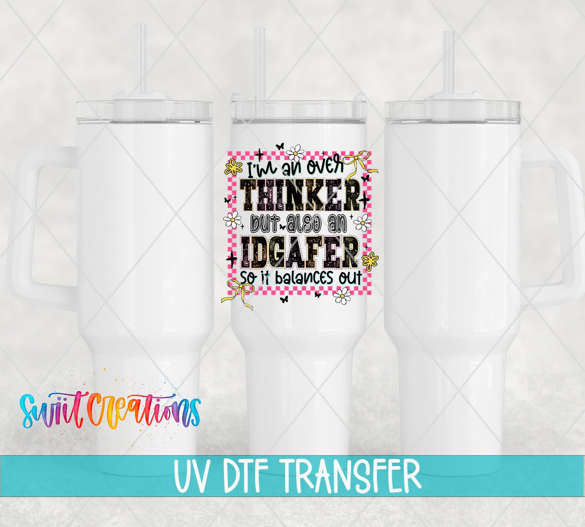 I’m An Over Thinker But Also An IDGAFer UV DTF transfer applied to a white tumbler set from Swiit Creations