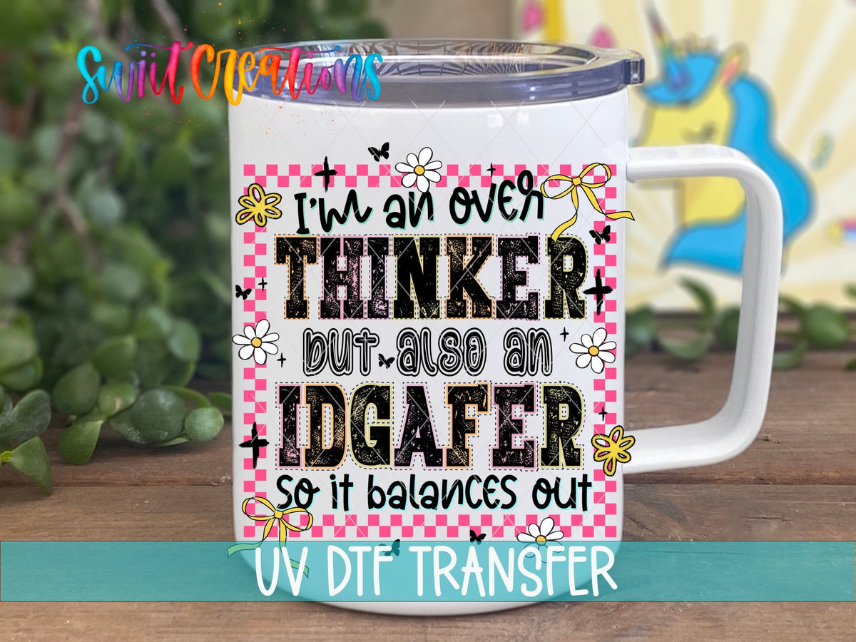 I’m An Over Thinker But Also An IDGAFer UV DTF transfer displayed on a white coffee mug from Swiit Creations