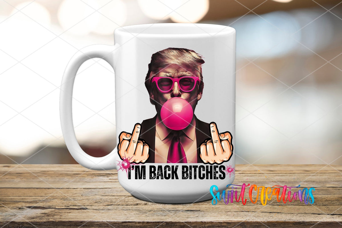 Swiit Creations UV DTF I’m Bach Bitches Trump transfer applied to a white ceramic mug