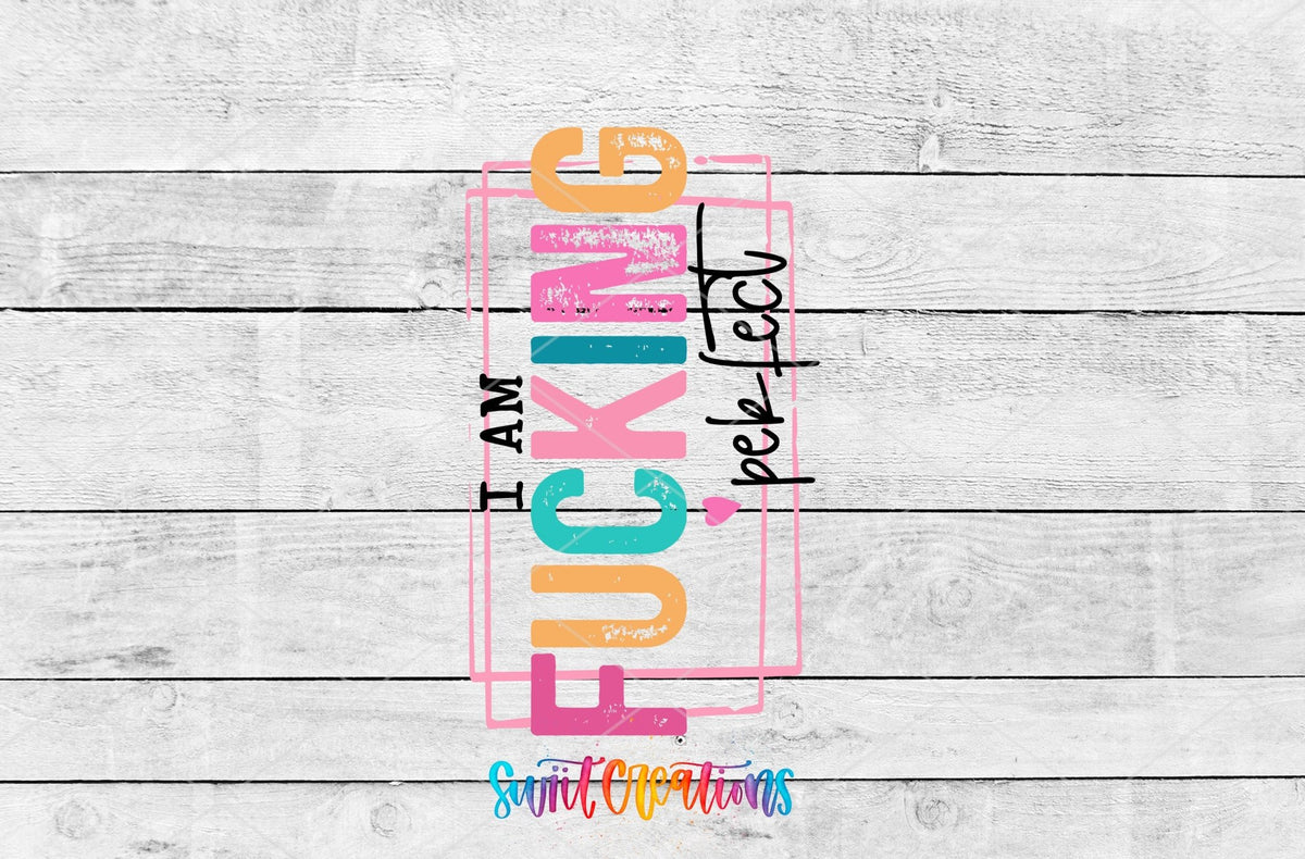 I'm Fucking Perfect Motel Keychain UV DTF Transfer Decal | MK1479 - Swiit Creations