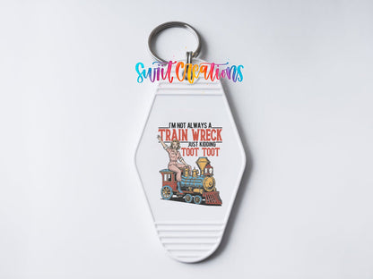 I'm Not Always A Train Wreck Funny Motel Keychain UV DTF Transfer | MK1857 - Swiit Creations