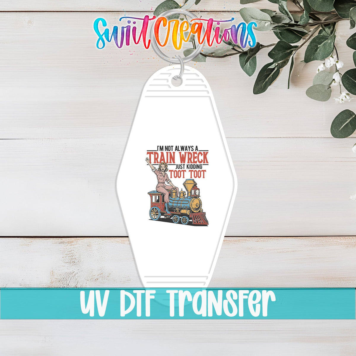I'm Not Always A Train Wreck Funny Motel Keychain UV DTF Transfer | MK1857 - Swiit Creations