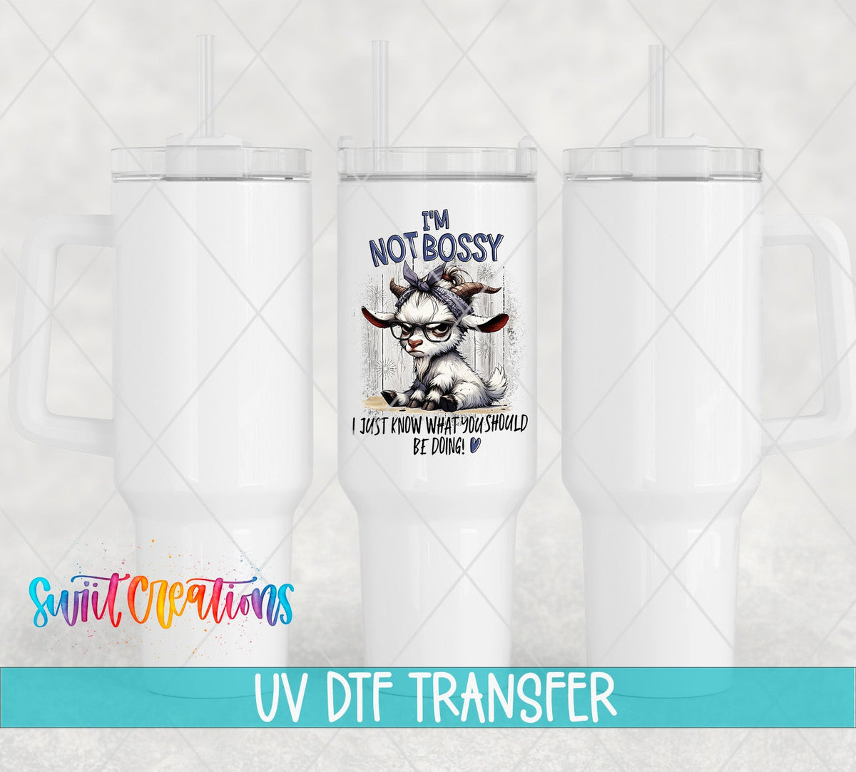 Swiit Creations UV DTF I’m Not Bossy transfer shown on a white tumbler set