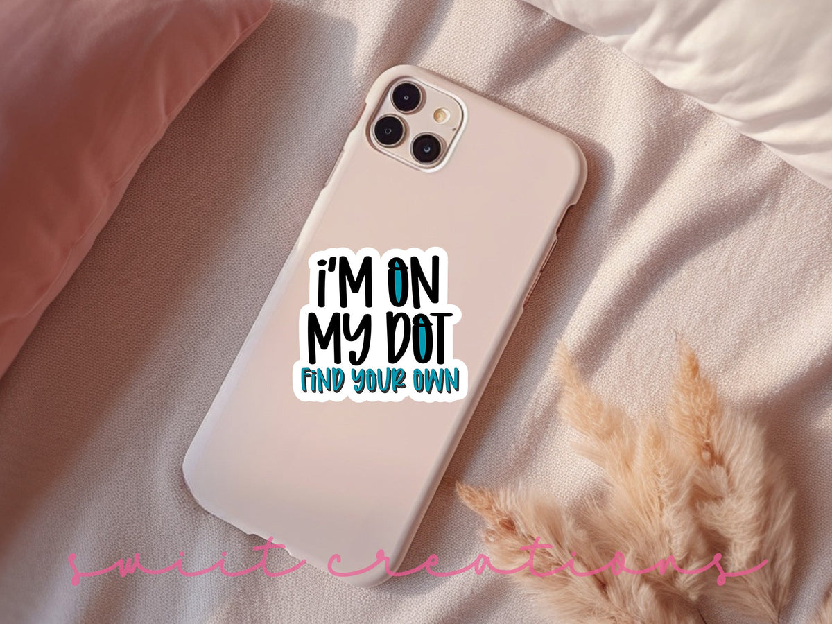 I'm On My Dot Find Your Own Sticker SS751 - Swiit Creations