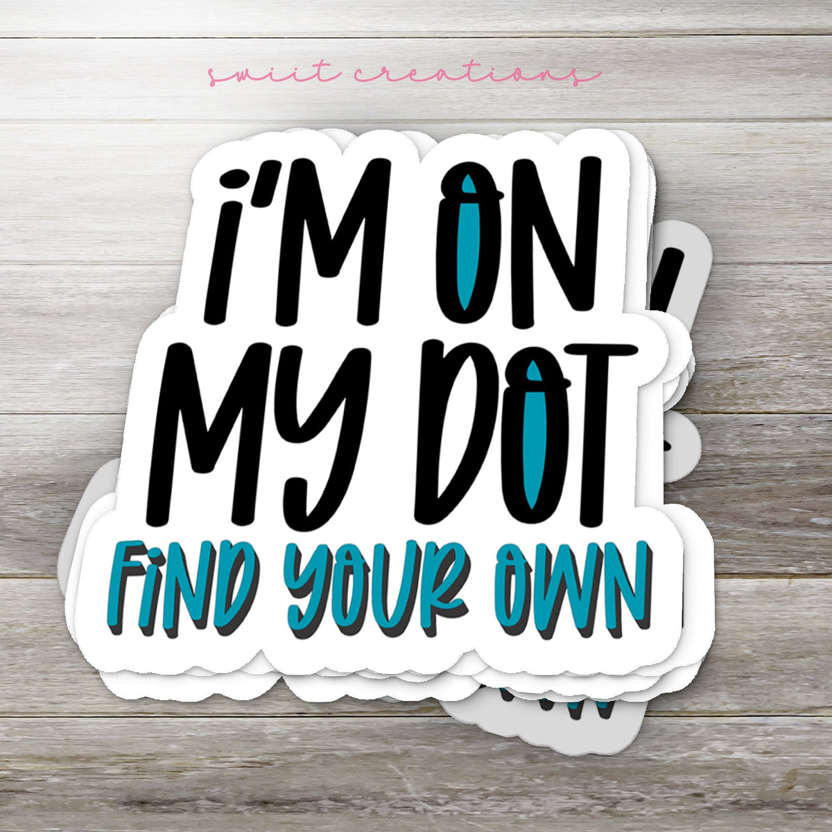 I'm On My Dot Find Your Own Sticker SS751 - Swiit Creations