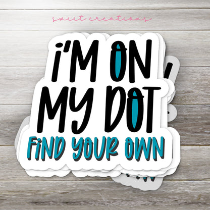 I'm On My Dot Find Your Own Sticker SS751 - Swiit Creations