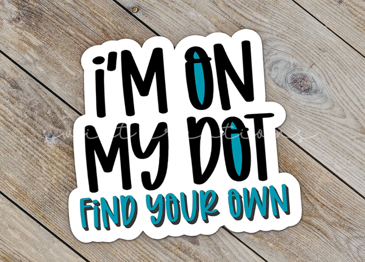 I'm On My Dot Find Your Own Sticker SS751 - Swiit Creations