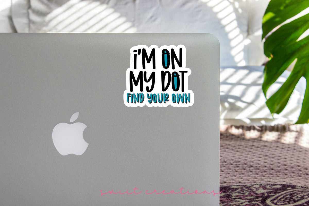 I'm On My Dot Find Your Own Sticker SS751 - Swiit Creations