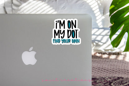 I'm On My Dot Find Your Own Sticker SS751 - Swiit Creations