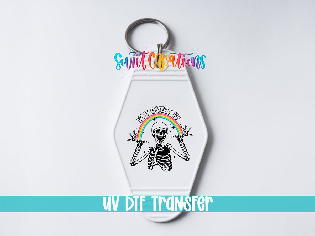 I’m Over It Skeleton Rainbow Motel Keychain UV DTF Transfer | MK674 - Swiit Creations