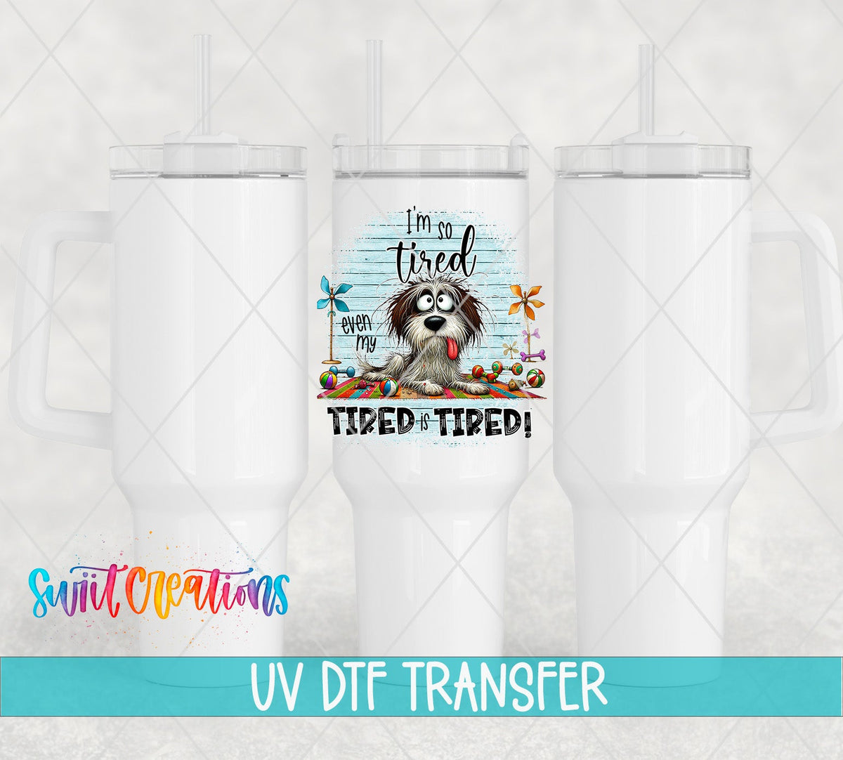 Swiit Creations UV DTF Even My Tired Is Tired transfer shown on a white tumbler set