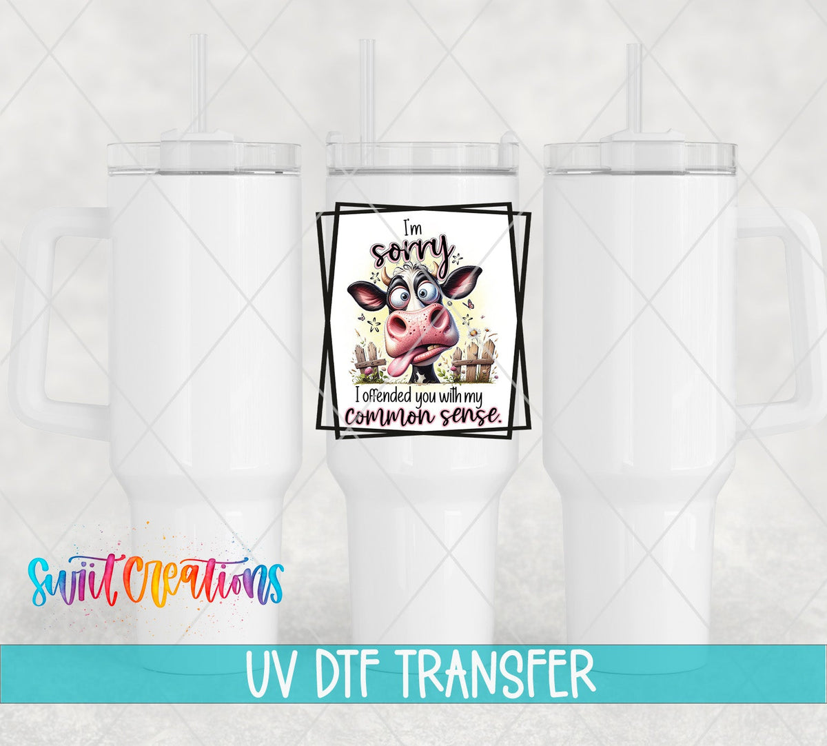I'm Sorry I Offended You With My Common Sense UV DTF Cup Decal | UV898 - Swiit Creations