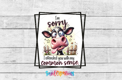 I'm Sorry I Offended You With My Common Sense UV DTF Cup Decal | UV898 - Swiit Creations