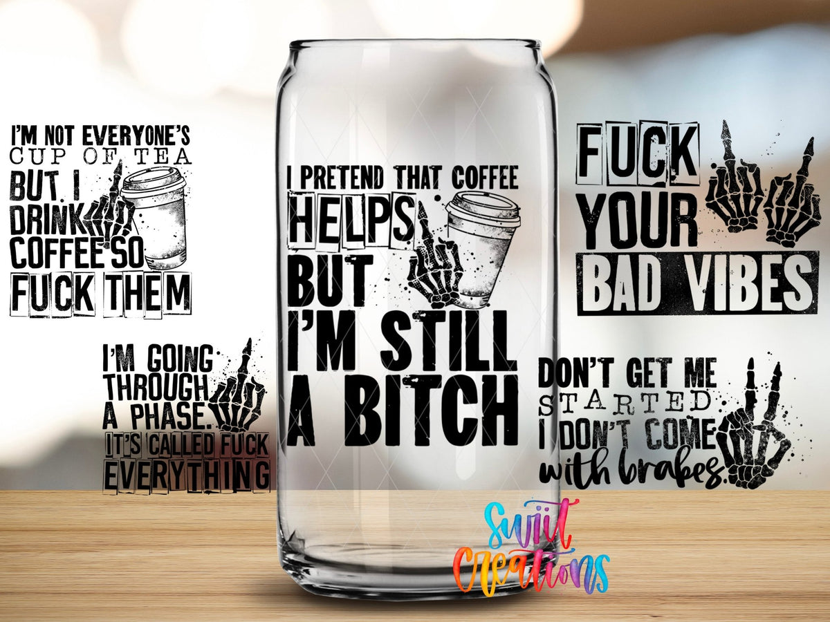 I’m Still A Bitch UV DTF Transfer Tumbler Wrap | Coffee Bad Vibes Adult Humor | DTF035 - Swiit Creations