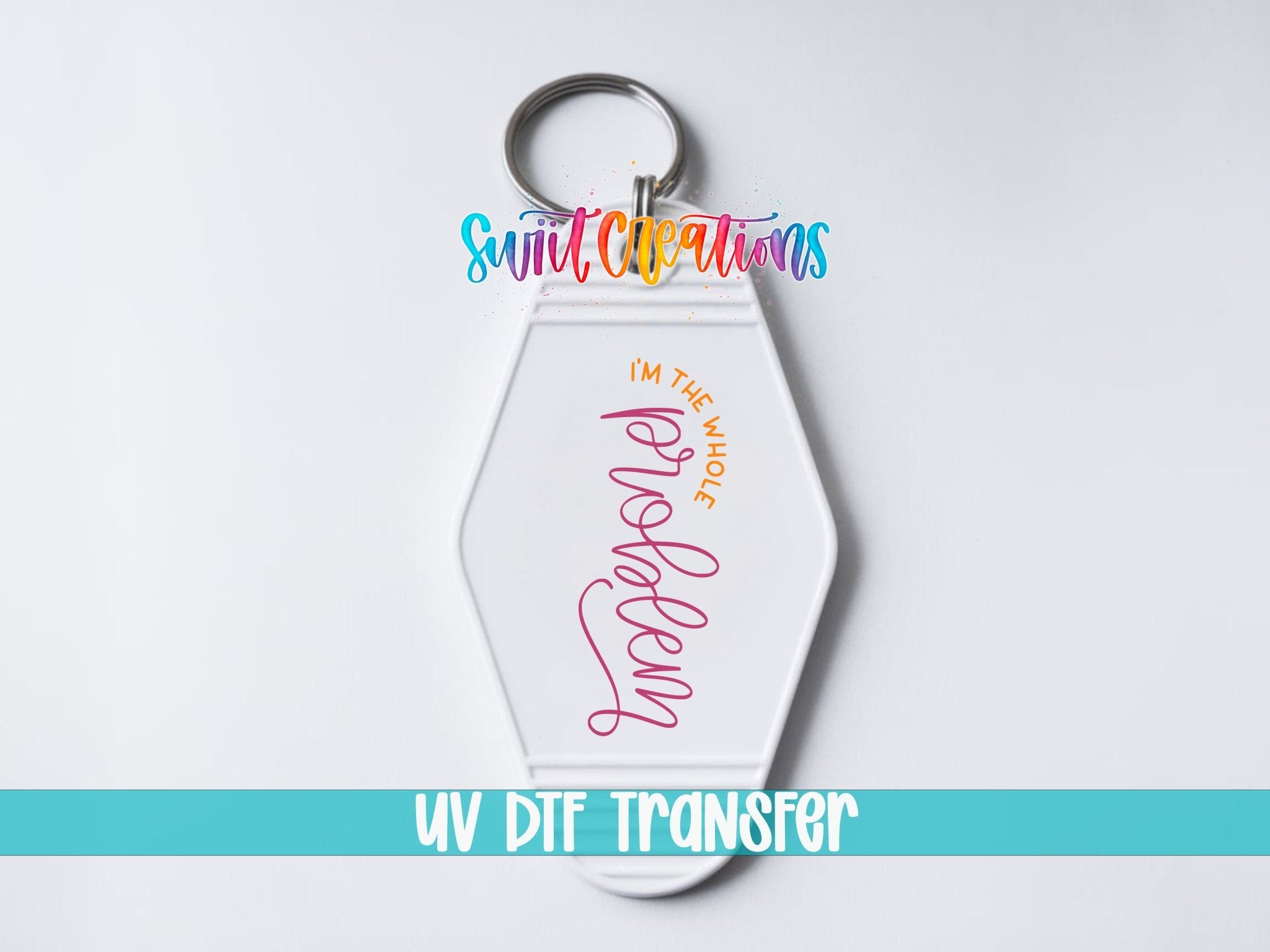 I'm The Whole Problem Motel Keychain UV DTF Transfer | Funny Sarcastic Decal | MK2061 - Swiit Creations