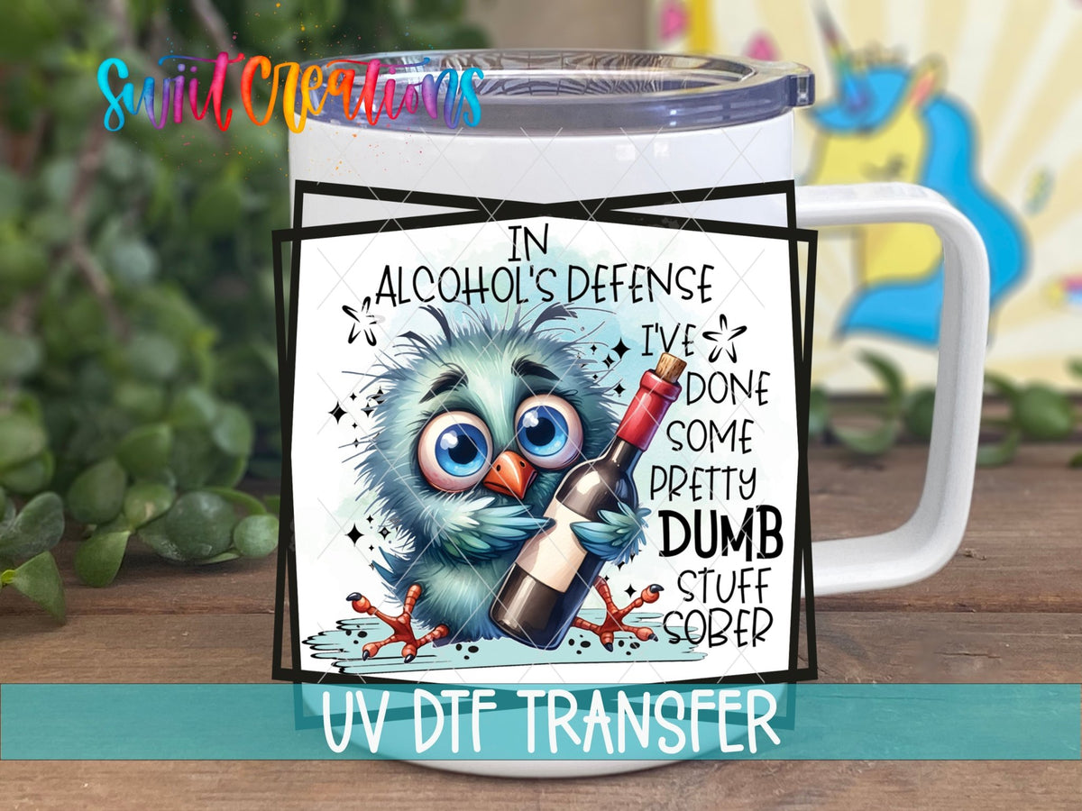 In Alcohol's Defense I've Done Some Pretty Dumb Stuff Sober UV DTF Cup Decal | UV839 - Swiit Creations