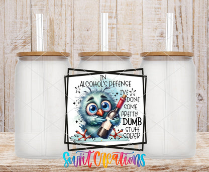 In Alcohol's Defense I've Done Some Pretty Dumb Stuff Sober UV DTF Cup Decal | UV839 - Swiit Creations