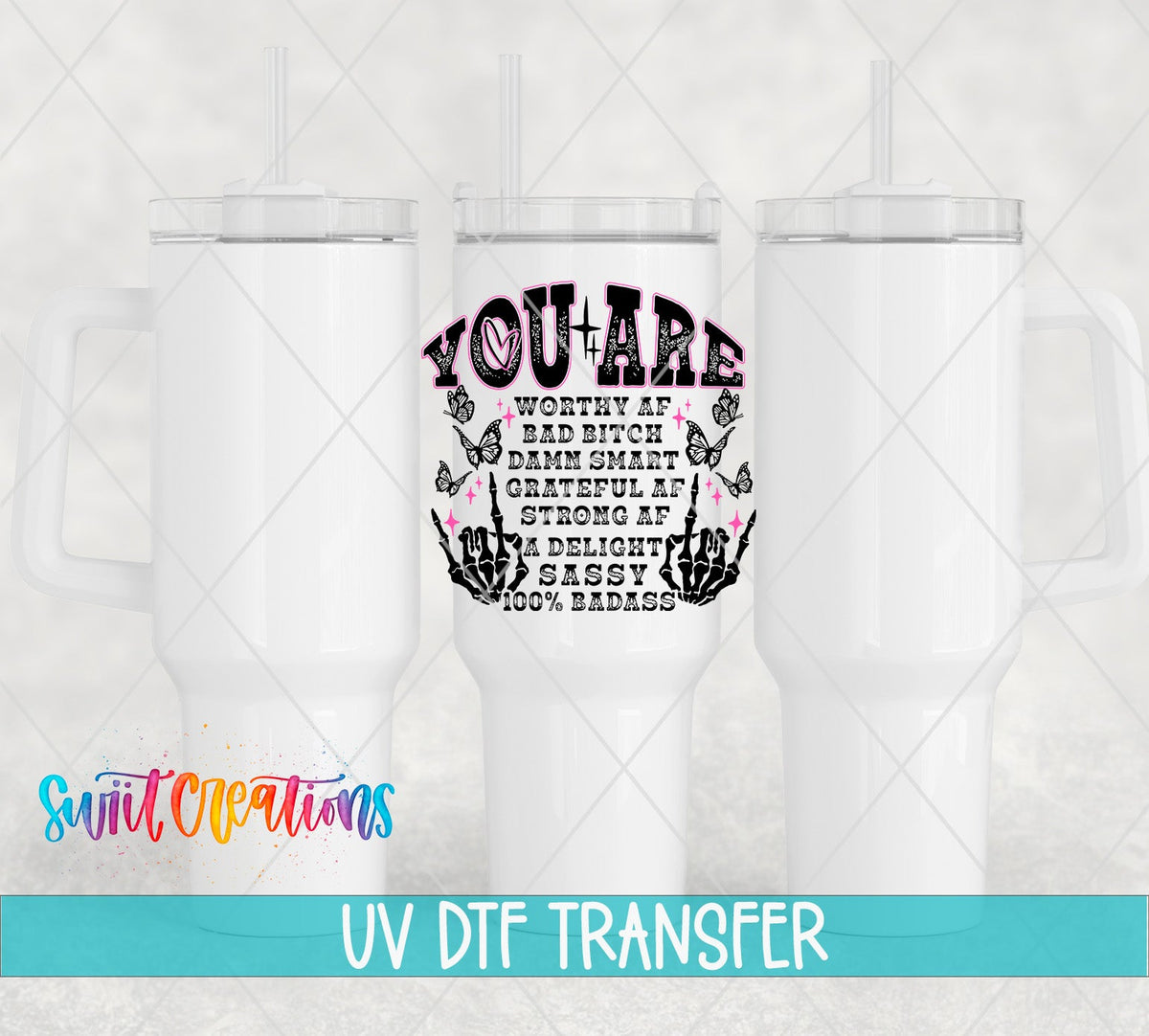 Inspirational You Are a Badass UV DTF transfer applied to a white tumbler set from Swiit Creations
