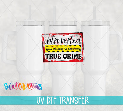 Introverted but Willing to Talk About True Crime UV DTF Cup Decal | UV040 - Swiit Creations